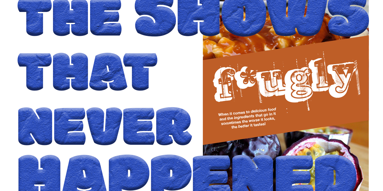 THE SHOWS THAT NEVER HAPPENED