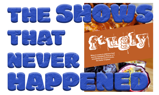 THE SHOWS THAT NEVER HAPPENED